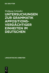 Untersuchungen zur Grammatik appositionsverd&auml;chtiger Einheiten im Deutschen - Wolfgang Schindler