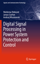 Digital Signal Processing in Power System Protection and Control - Waldemar Rebizant, Janusz Szafran, Andrzej Wiszniewski