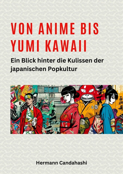 Von Anime bis Yumi Kawaii -  Hermann Candahashi