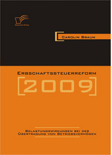 Erbschaftssteuerreform 2009: Belastungswirkungen bei der &Uuml;bertragung von Betriebsverm&ouml;gen - Carolin Braun