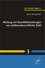 Werbung mit Gesch&auml;ftsbeziehungen aus wettbewerbsrechtlicher Sicht - Bj&ouml;rn Buchgeister