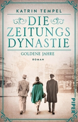 Die Zeitungsdynastie &ndash; Goldene Jahre - Katrin Tempel