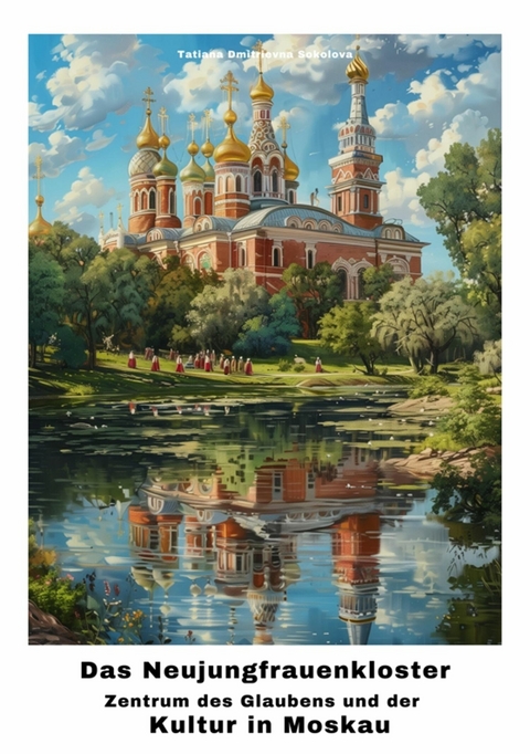 Das Neujungfrauenkloster -  Tatiana Dmitrievna Sokolova