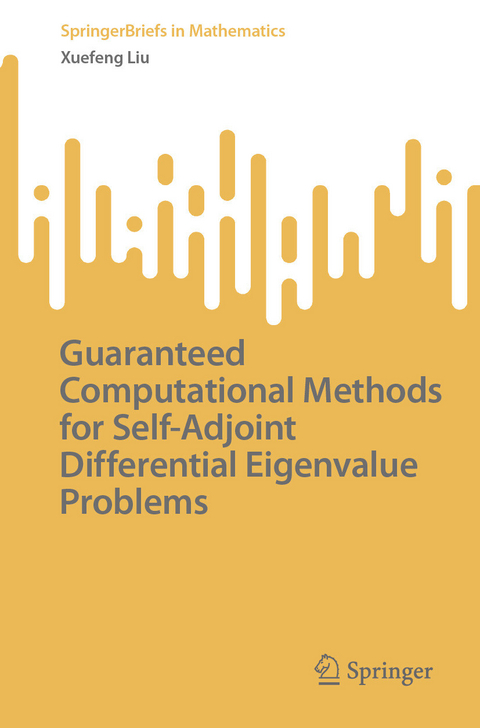 Guaranteed Computational Methods for Self-Adjoint Differential Eigenvalue Problems -  Xuefeng Liu