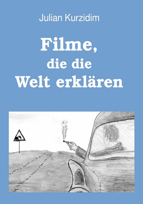 Filme, die die Welt erkl&auml;ren - Julian Kurzidim