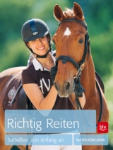Richtig Reiten - Ina von K&ouml;nig-Bunk