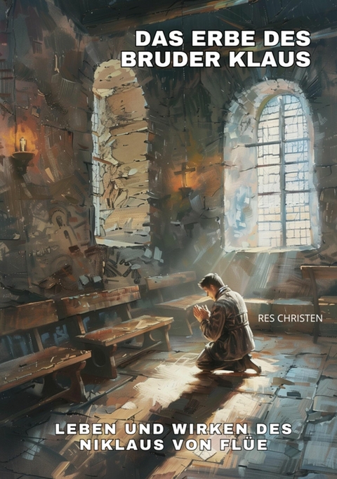 Das Erbe des Bruder Klaus -  Res Christen