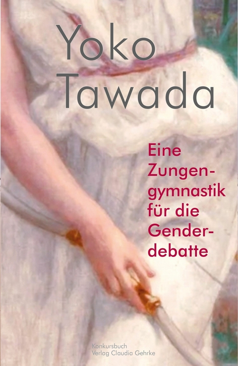 Eine Zungengymnastik f&uuml;r die Genderdebatte - Yoko Tawada