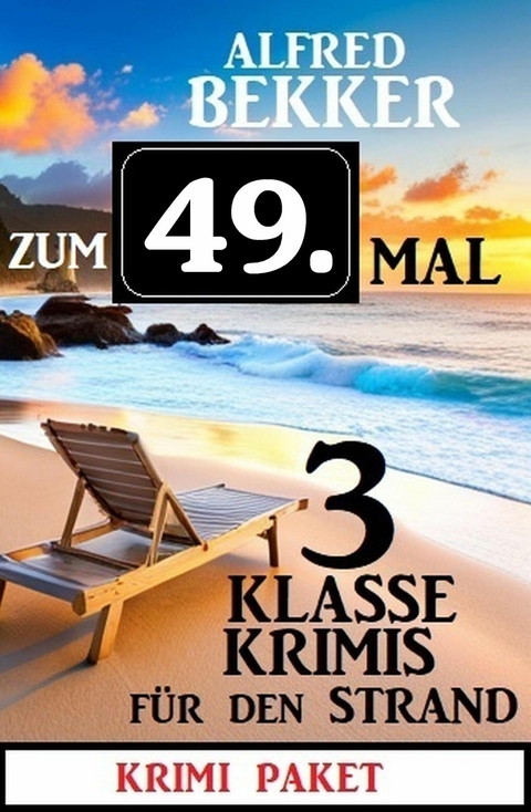 Zum 49.Mal 3 klasse Krimis f&uuml;r den Strand Krimi Paket -  Alfred Bekker