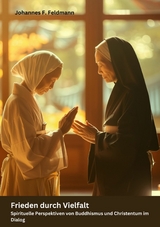Frieden durch Vielfalt -  Johannes F. Feldmann