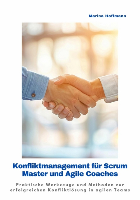 Konfliktmanagement für Scrum Master und Agile Coaches -  Martina Hoffmann