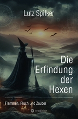 Die Erfindung der Hexen -  Lutz Spilker