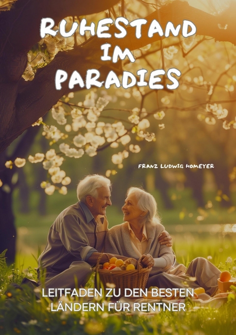 Ruhestand im Paradies -  Franz Ludwig Homeyer