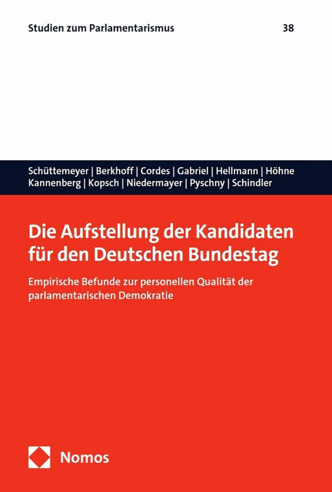 Die Aufstellung der Kandidaten f&uuml;r den Deutschen Bundestag - Suzanne S. Sch&uuml;ttemeyer, Pia Berkhoff, Malte Cordes, Oscar W. Gabriel, Daniel Hellmann, Benjamin H&ouml;hne, Oliver Kannenberg, Sophie Kopsch, Oskar Niedermayer, Anastasia Pyschny, Danny Schindler