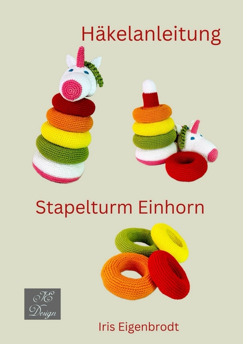 H&auml;kelanleitung Stapelturm Einhorn -  Iris Eigenbrodt