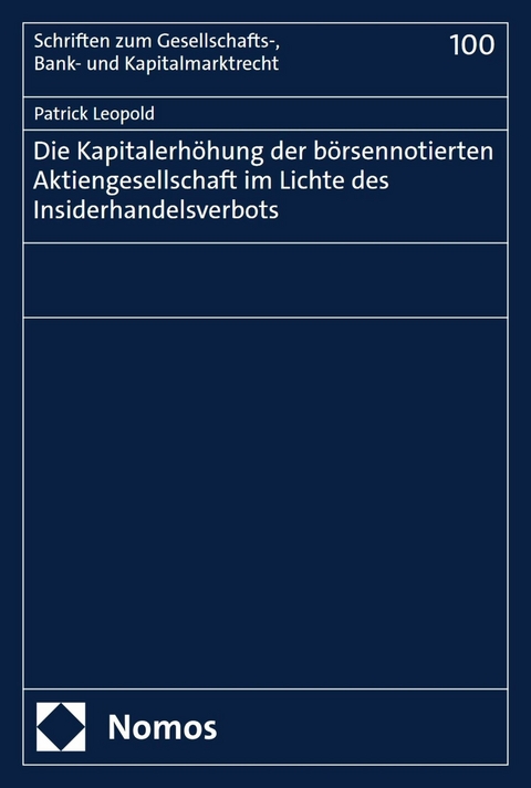 Die Kapitalerh&ouml;hung der b&ouml;rsennotierten Aktiengesellschaft im Lichte des Insiderhandelsverbots - Patrick Leopold