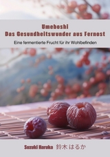 Umeboshi: Das Gesundheitswunder aus Fernost -  Haruka Suzuki