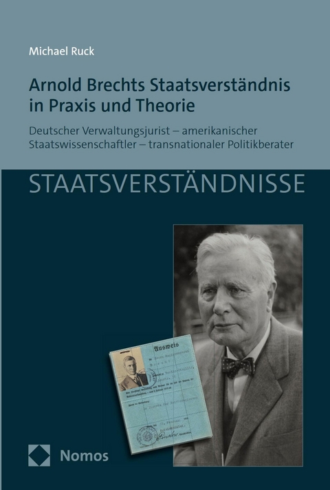 Arnold Brechts Staatsverst&auml;ndnis in Praxis und Theorie - Michael Ruck