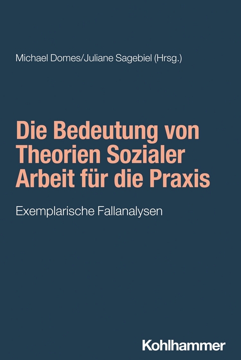 Die Bedeutung von Theorien Sozialer Arbeit f&uuml;r die Praxis - 