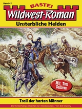Wildwest-Roman &ndash; Unsterbliche Helden 47 - Bill Murphy