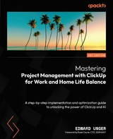 Mastering Project Management with ClickUp for Work and Home Life Balance -  Edward Unger