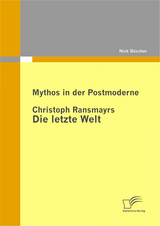 Mythos in der Postmoderne: Christoph Ransmayrs Die letzte Welt - Nick B&uuml;scher