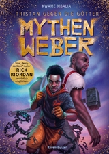 Tristan gegen die G&ouml;tter, Band 1: Mythenweber (Rick Riordan Presents: abenteuerliche G&ouml;tter-Fantasy ab 12 Jahre) - Kwame Mbalia