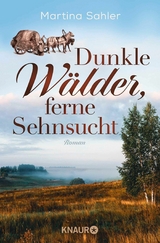 Dunkle W&auml;lder, ferne Sehnsucht - Martina Sahler