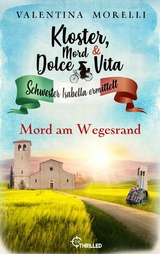 Kloster, Mord und Dolce Vita - Mord am Wegesrand -  Valentina Morelli