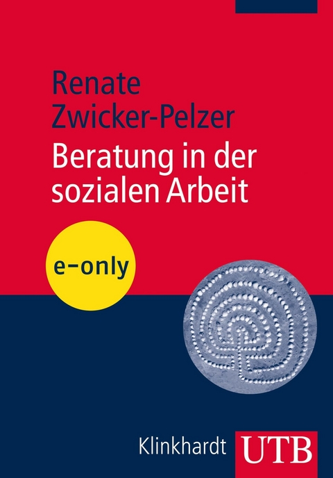 Beratung in der sozialen Arbeit - Renate Zwicker-Pelzer