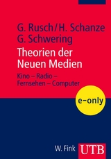 Theorien der Neuen Medien - Helmut Schanze, Gregor Schwering, Gebhard Rusch