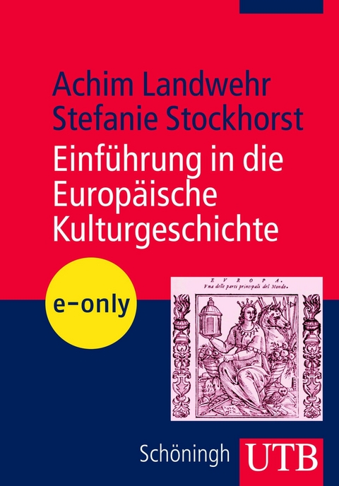 Einf&uuml;hrung in die europ&auml;ische Kulturgeschichte - Achim Landwehr, Stefanie Stockhorst
