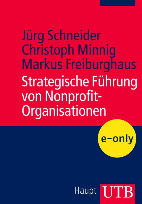 Strategische F&uuml;hrung von Nonprofit-Organisationen - Christoph Minnig, J&uuml;rg Schneider, Markus Freiburghaus