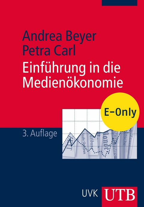 Einf&uuml;hrung in die Medien&ouml;konomie - Andrea Beyer, Petra Carl