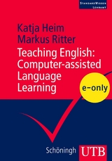 Teaching English: Computer-assisted Language Learning - Katja Heim, Markus Ritter