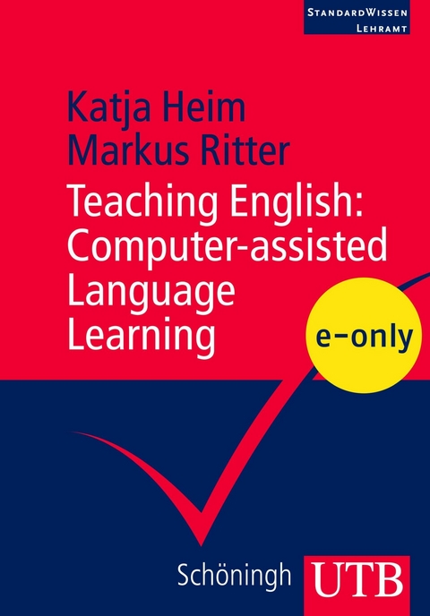 Teaching English: Computer-assisted Language Learning - Katja Heim, Markus Ritter