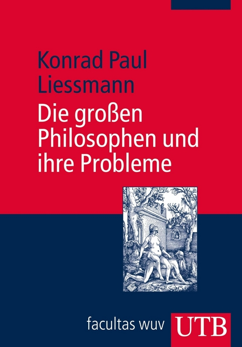 Die gro&szlig;en Philosophen und ihre Probleme - Konrad Paul Liessmann