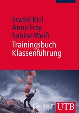 Trainingsbuch Klassenf&uuml;hrung - Ewald Kiel, Anne Frey, Sabine Wei&szlig;