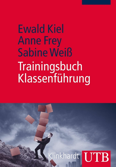 Trainingsbuch Klassenf&uuml;hrung - Ewald Kiel, Anne Frey, Sabine Wei&szlig;
