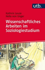 Wissenschaftliches Arbeiten im Soziologiestudium - Kathrin Leuze, Hella von Unger