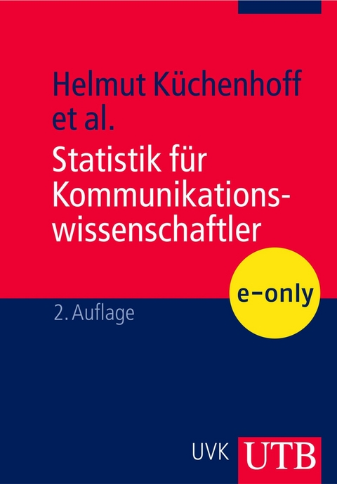 Statistik f&uuml;r Kommunikationswissenschaftler - Helmut K&uuml;chenhoff, Thomas Knieper, Wolfgang Eichhorn, Harald Mathes, Kurt Watzka