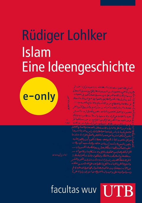 Islam. Eine Ideengeschichte - R&uuml;diger Lohlker