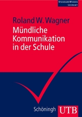 M&uuml;ndliche Kommunikation in der Schule - Roland W. Wagner