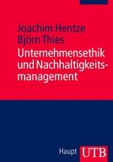 Unternehmensethik und Nachhaltigkeitsmanagement - Björn Thies, Joachim Hentze