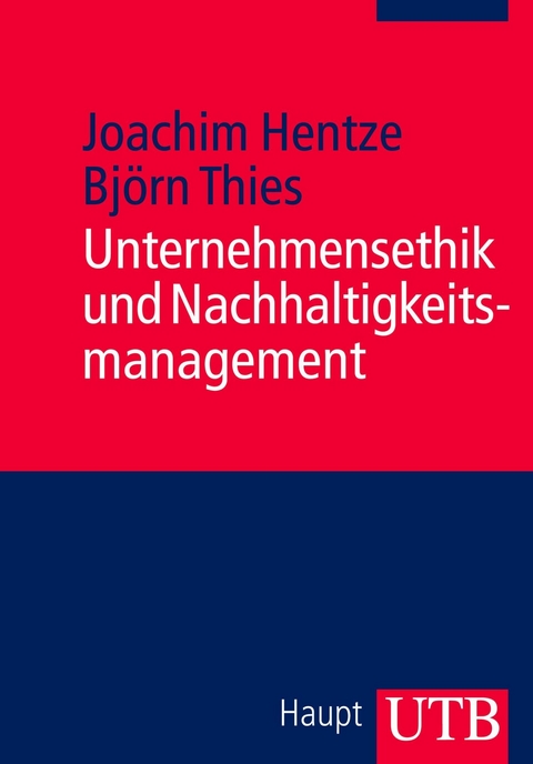 Unternehmensethik und Nachhaltigkeitsmanagement - Björn Thies, Joachim Hentze