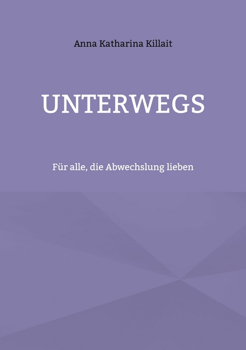 Unterwegs - Anna Katharina Killait