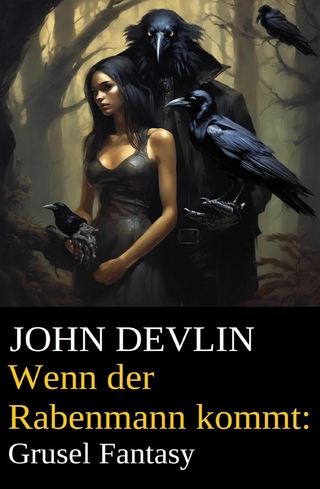 Wenn der Rabenmann kommt: Grusel Fantasy
