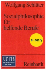 Sozialphilosophie f&uuml;r helfende Berufe - Wolfgang Schl&uuml;ter
