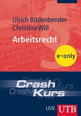 Crash-Kurs Arbeitsrecht - Christina Will, Ulrich B&uuml;denbender