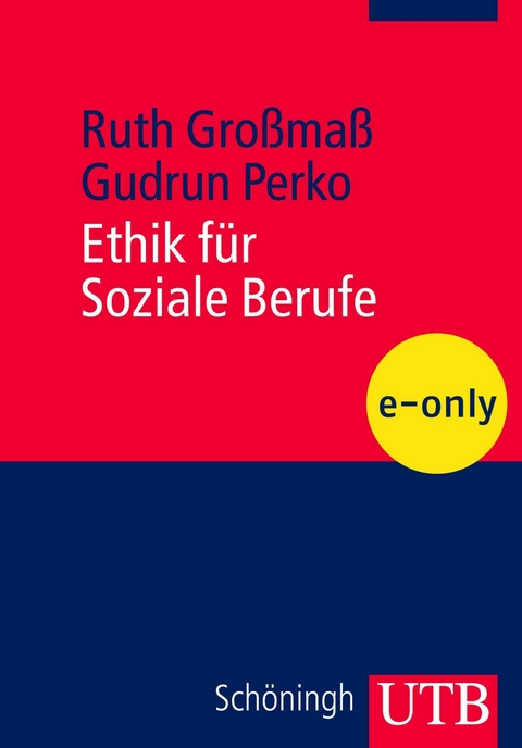 Ethik f&uuml;r Soziale Berufe - Gudrun Perko, Ruth Gro&szlig;ma&szlig;